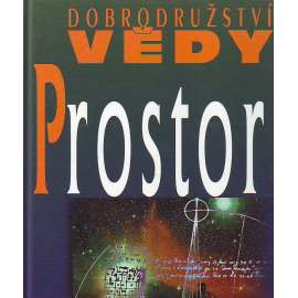 Prostor (edice: Dobrodružství vědy) (věda, mj. Dálnice do neznáma, Nebeské sféry, A přece se točí, Je vesmír nekonečný?)